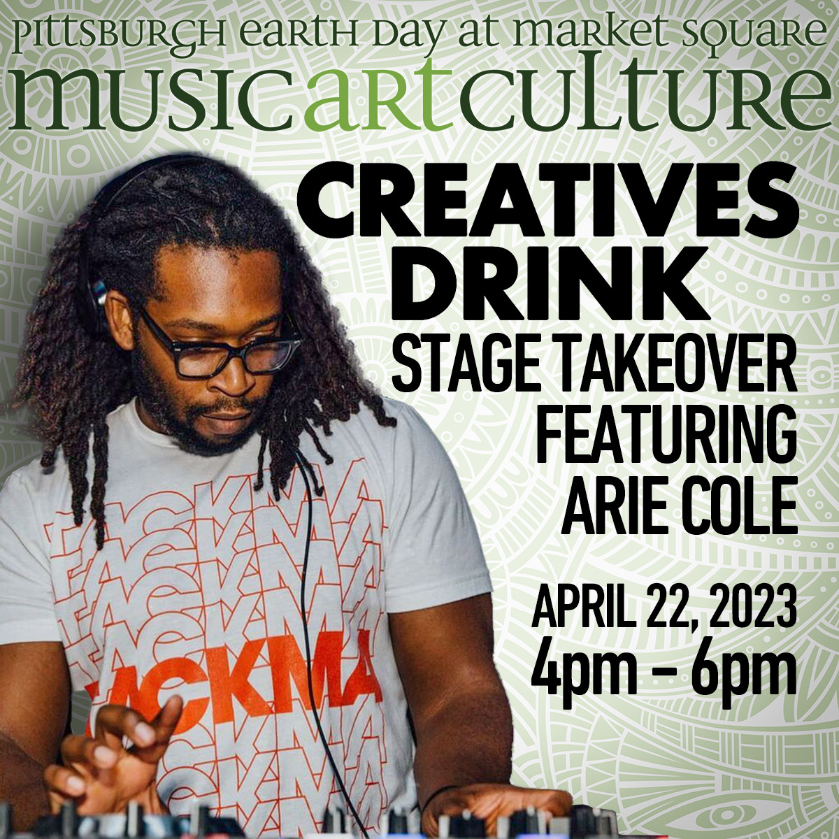 DJ Arie Cole and Creatives Drink stage takeover, Music, Art, and Culture Festival , Pittsburgh Earth Day